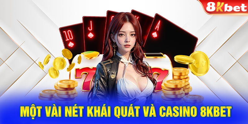 Một vài nét khái quát và casino 8KBET