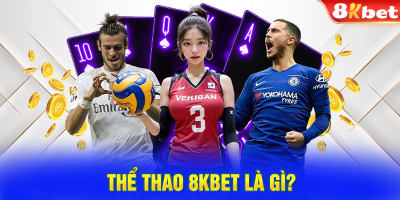 Khái quát về thể thao 8KBET