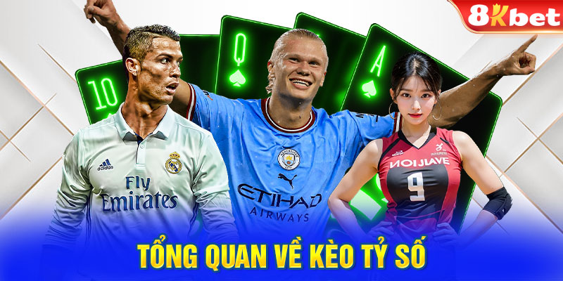 Tổng quan về Kèo tỷ số